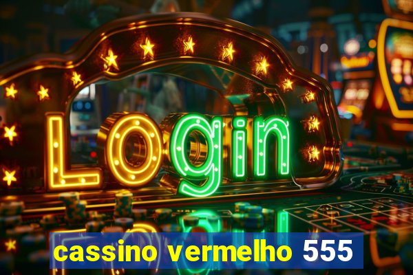 cassino vermelho 555